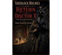 Sherlock Holmes and the Returnof Doctor X