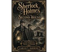 Sherlock Holmes and the Second Hound: A Victorian Mystery of Legend, Inheritance, Fraud and Murder