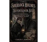 Sherlock Holmes and the Seventeenth Step: A Victorian Mystery of Omens, Coincidence, Pattern, Superstition and Murder