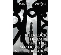 Sherlock Holmes and The Shadows of St Petersburg - Victor Daniel D