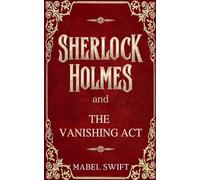 Sherlock Holmes and The Vanishing Act: 6