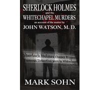 Sherlock Holmes and The Whitechapel Murders: An account of the matter by J...