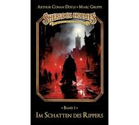 Sherlock Holmes Band 01 - Im Schatten des Rippers: Die geheimen Fälle des Meisterdetektivs