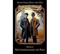 Sherlock Holmes Band 02 - Der Lumpensammler von Paris: Die geheimen Fälle des Meisterdetektivs