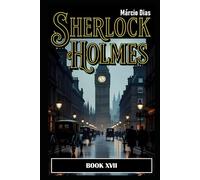 Sherlock Holmes: BOOK XVII - NEW STORIES