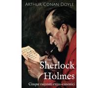 Sherlock Holmes: Cinque racconti extra-canonici