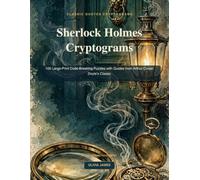 Sherlock Holmes Cryptograms: 100 Large-Print Code-Breaking Puzzles with Quotes from Arthur Conan Doyle's Classic