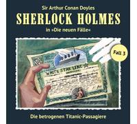 Sherlock Holmes - Die Betrogenen Titanic-Passagiere (Neue Fälle 3)
