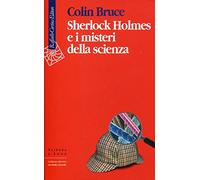 Sherlock Holmes e i misteri della scienza