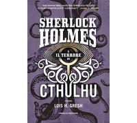 Sherlock Holmes e il terrore di Cthulhu. Sherlock Holmes vs Cthulhu. Vol. 3