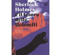 Sherlock Holmes e il tesoro delle Dolomiti