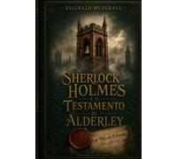 Sherlock Holmes e il testamento di Alderley: un caso inedito del dottor John H. Watson