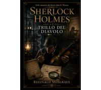 Sherlock Holmes e il trillo del diavolo: Dalle memorie del dottor John H. Watson