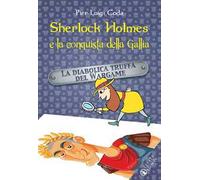 Sherlock Holmes e la conquista della Gallia. La diabolica truffa del Wargame