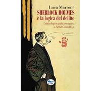 Sherlock Holmes e la logica del delitto. Criminologia e analisi investigativa in Arthur Conan Doyle