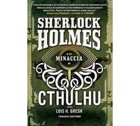 Sherlock Holmes e la minaccia di Cthulhu. Sherlock Holmes vs Cthulhu. Vol. 1