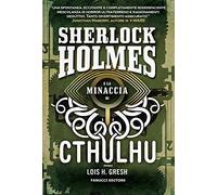 Sherlock Holmes e la minaccia di Cthulhu. Sherlock Holmes vs Cthulhu. Vol. 1