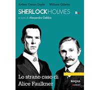 Sherlock Holmes e lo strano caso di Alice Faulkner