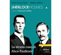 Sherlock Holmes e lo strano caso di Alice Faulkner - 2017 - Rogas