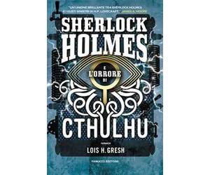 Sherlock Holmes e l'orrore di Cthulhu. Sherlock Holmes vs Cthulhu. Vol. 2