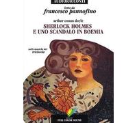 Sherlock Holmes e uno scandalo in Boemia letto da Francesco Pannofino. Audiolibro. CD Audio