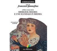 Sherlock Holmes e uno scandalo in Boemia letto da Francesco Pannofino. Audiolibro. CD Audio
