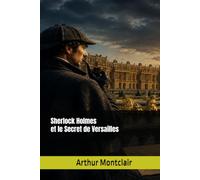 Sherlock Holmes et le Secret de Versailles