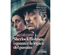 Sherlock Holmes, i quanti e la logica del passato