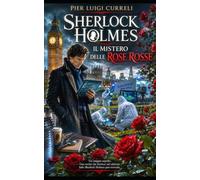 Sherlock Holmes: Il mistero delle rose rosse