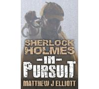 Sherlock Holmes in Pursuit - Elliott Matthew J.