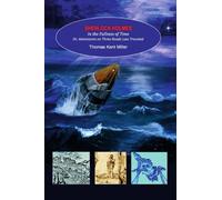 sherlock holmes in the fullness of time - Miller Thomas Kent