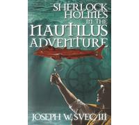 Sherlock Holmes In The Nautilus Adventure - Svec III Joseph W