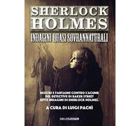 Sherlock Holmes: indagini quasi sovrannaturali