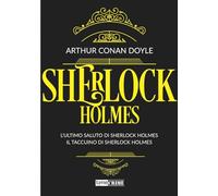 Sherlock Holmes. L' ultimo saluto di Sherlock Holmes-Il taccuino di Sherlock Holmes (Vol. 4)