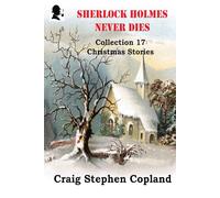Sherlock Holmes Never Dies -- Christmas Stories: Four Christmas Stories