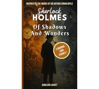 Sherlock Holmes - Of Shadows and Wonders: 3 New Original Long Stories of the Famous Detective in Victorian London