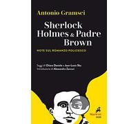 Sherlock Holmes & Padre Brown. Note sul romanzo poliziesco