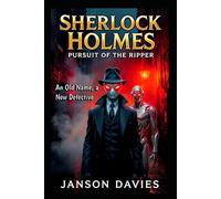 Sherlock Holmes: Pursuit of the Ripper: A Gothic Sci-Fi Thriller