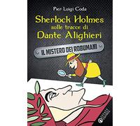 Sherlock Holmes sulle tracce di Dante Alighieri. Il mistero dei robumani