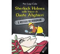 Sherlock Holmes sulle tracce di Dante Alighieri. Il mistero dei robumani