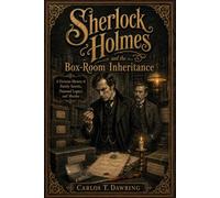 Sherlock Holmes & the Box-Room Inheritance: A Victorian Mystery of Family Secrets, Poisoned Legacy & Murder