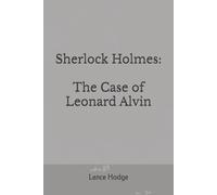 Sherlock Holmes: The Case of Leonard Alvin