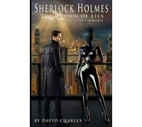 Sherlock Holmes The Crown of Lies: His Greatest Nemesis Isn't Moriarty