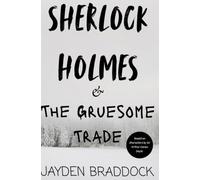 Sherlock Holmes & The Gruesome Trade: A Thriller Short Read