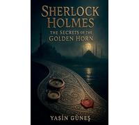Sherlock Holmes - The Secrets of the Golden Horn