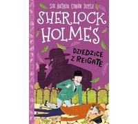 Sherlock Holmes. Tom 6. Dziedzice z Reigate