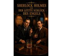 Sherlock Holmes und der letzte Schluck des Engels