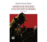 Sherlock Holmes. Uno studio in rosso. Ediz. integrale