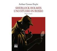 Sherlock Holmes. Uno studio in rosso. Ediz. integrale