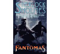 Sherlock Holmes Vs. Fantomas: Bandits in Black Coats : a Drama in 5 Acts -...